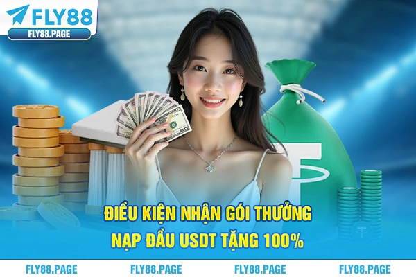 Điều kiện nhận gói thưởng nạp đầu usdt tặng 100%