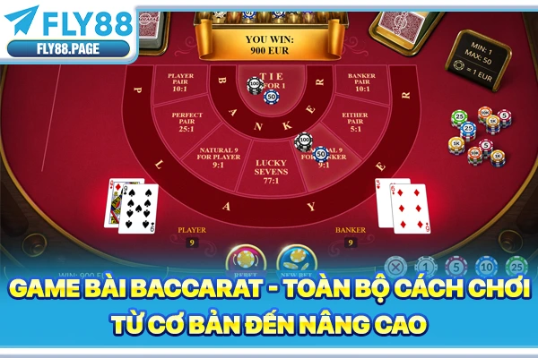 Game Bài Baccarat - Cách Chơi Từ Cơ Bản, Nâng Cao 2026