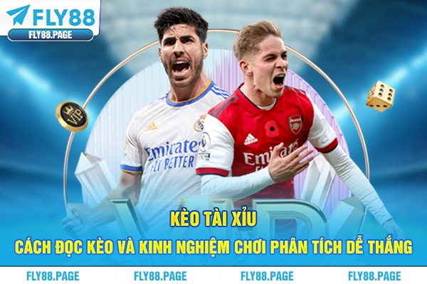 Kèo Tài Xỉu - Cách Đọc Kèo Và Kinh Nghiệm Chơi Phân Tích Dễ Thắng