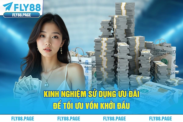 Kinh nghiệm sử dụng ưu đãi để tối ưu vốn khởi đầu