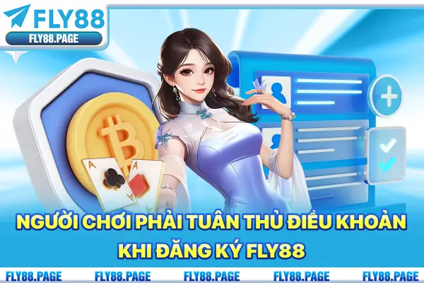 Người chơi phải tuân thủ điều khoản khi đăng ký Fly88