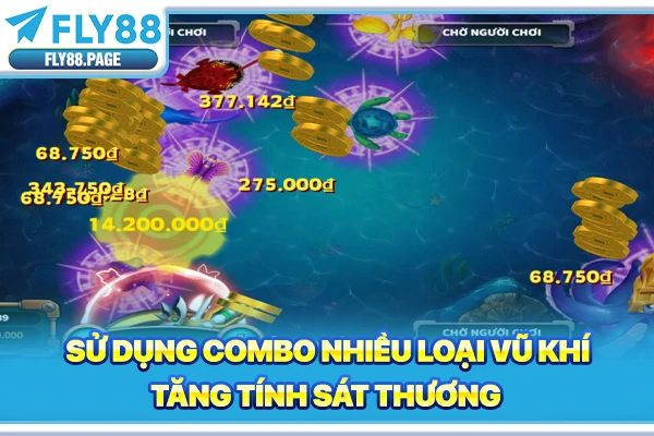 Sử dụng combo nhiều loại vũ khí, tăng tính sát thương