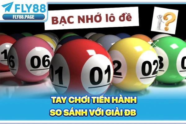 Tay chơi tiến hành so sánh với giải ĐB Tay chơi tiến hành so sánh với giải ĐB