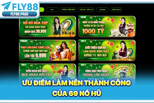 Ưu điểm làm nên thành công của 69 nổ hũ